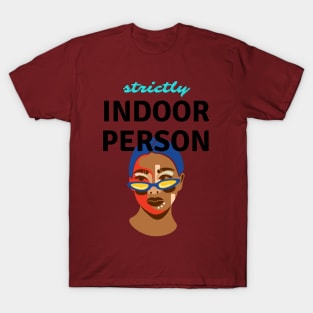 Strictly Indoor Person T-Shirt